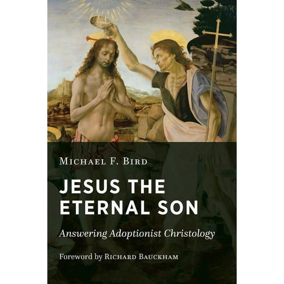 Jesus the Eternal Son : Answering Adoptionist Christology (Paperback)