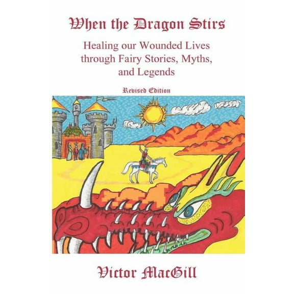 When the Dragon Stirs: Healing our Wounded Lives through Fairy Stories, Myths, and Legends, (Paperback)