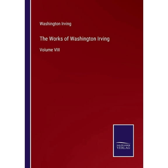 The Works of Washington Irving:Volume VIII