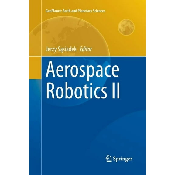 Geoplanet: Earth and Planetary Sciences Aerospace Robotics II, (Paperback)