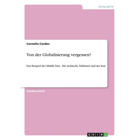Von der Globalisierung vergessen? : Das Beispiel des Middle East - Die Arabische Halbinsel und der Iran (Paperback)