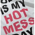 thumbnail image 3 of Today Hot Mess Day Crazy Messy Wild Women's Graphic T Shirt Tees Brisco Brands S, 3 of 6