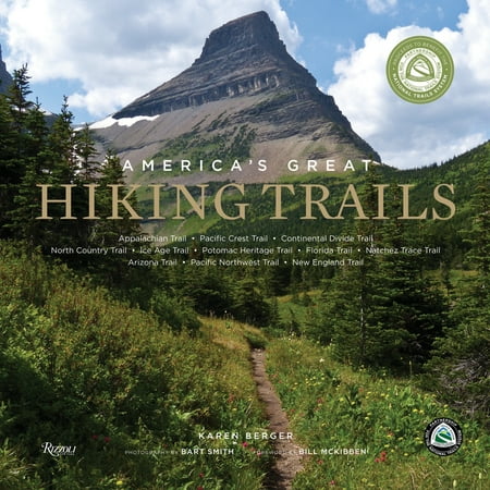 America's Great Hiking Trails : Appalachian, Pacific Crest, Continental Divide, North Country, Ice Age, Potomac Heritage, Florida, Natchez Trace, Arizona, Pacific Northwest, New