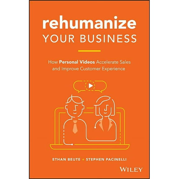 Rehumanize Your Business: How Personal Videos Accelerate Sales and Improve Customer Experience (Hardcover)
