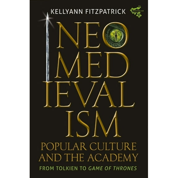 Medievalism Neomedievalism, Popular Culture, and the Academy: From Tolkien to Game of Thrones, Book 16, (Paperback)