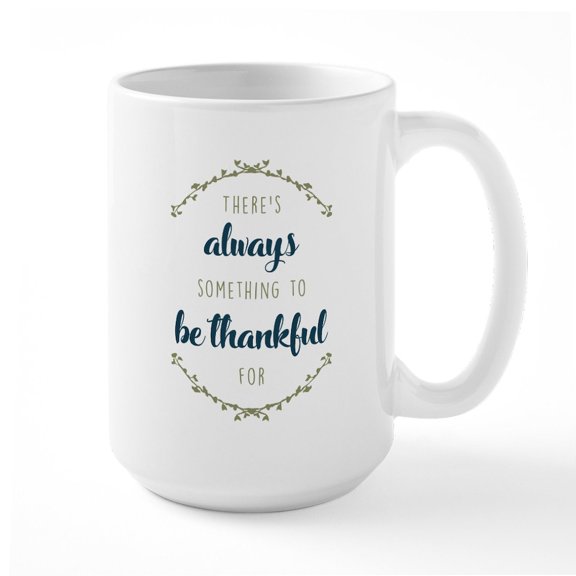 CafePress - There's Always Something - 15 oz Ceramic Large White Novelty Mug