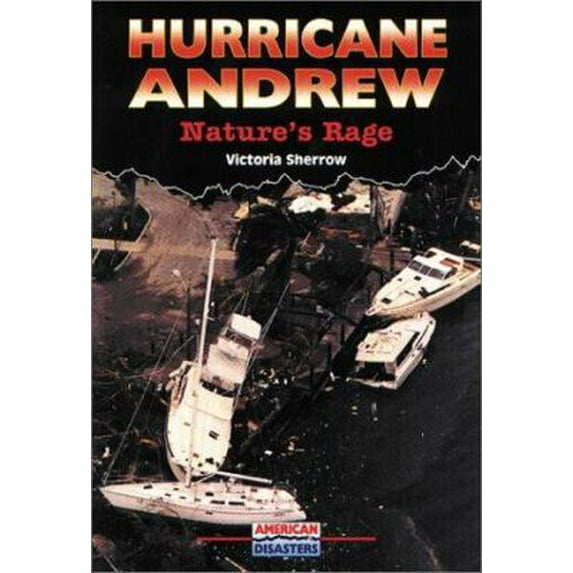 Pre-Owned Hurricane Andrew: Nature's Rage (American Disasters) by Victoria Sherrow Paperback Children's Non-Fiction Standard 48 pages English