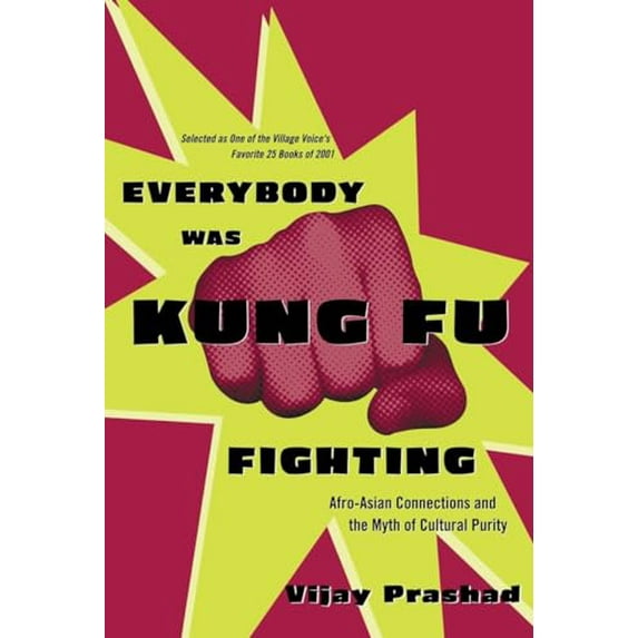 Pre-Owned Everybody Was Kung Fu Fighting: Afro-Asian Connections and the Myth of Cultural Purity (Paperback) 0807050113 9780807050118