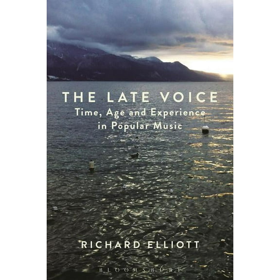 The Late Voice: Time, Age and Experience in Popular Music, (Paperback)