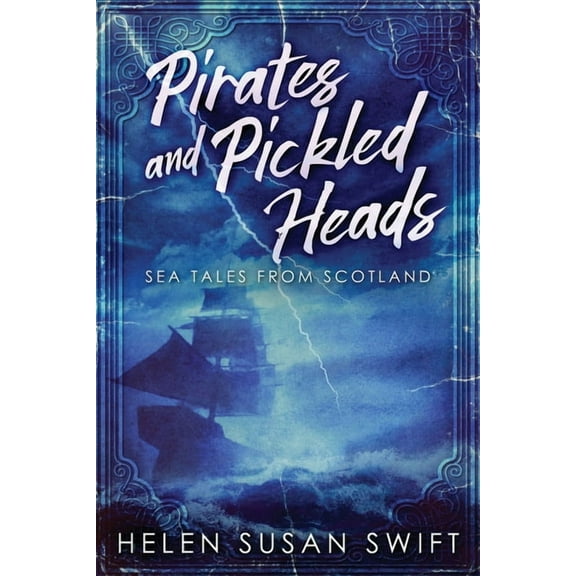 Pirates And Pickled Heads: Sea Tales From Scotland, (Paperback)