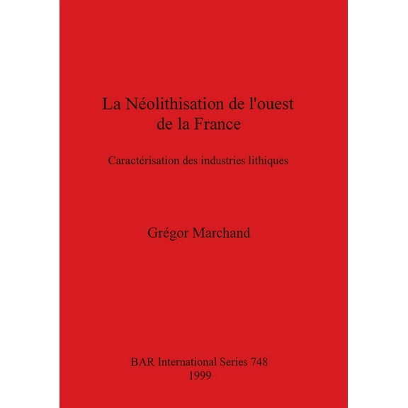 BAR International: La Néolithisation de l'ouest de la France (Paperback)