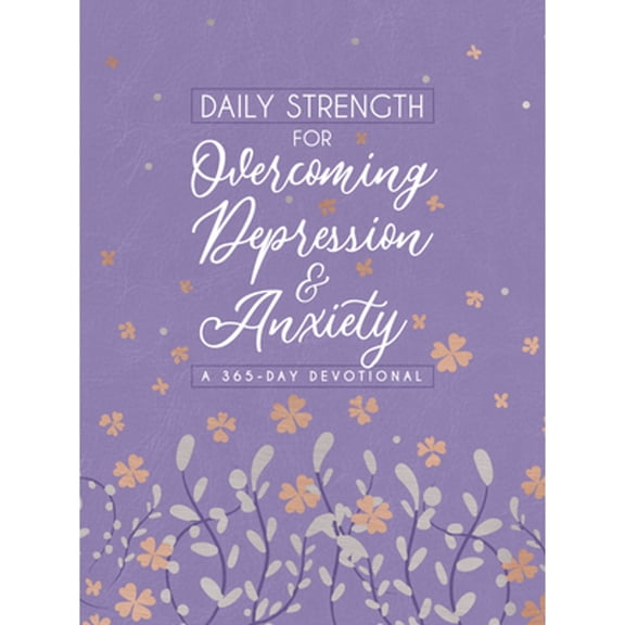 Pre-Owned Daily Strength for Overcoming Depression & Anxiety: A 365-Day Devotional (Imitation Leather) 1424565774 9781424565771