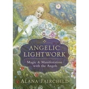 Angelic Lightwork: Magic & Manifestation with the Angels (Paperback)