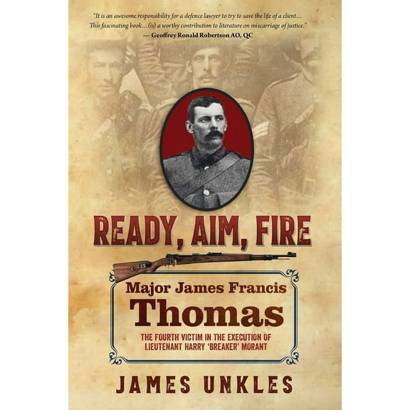Ready Aim Fire: Major James Francis Thomas: The Fourth Victim in the Execution of Lieutenant Harry "Breaker" M, (Paperback)