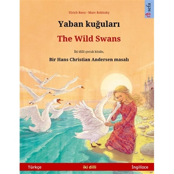 Pre-Owned Sefa Iki DILLI Resimli Kitaplar: Yaban kuular - The Wild Swans (Trke - ngilizce) (Paperback)