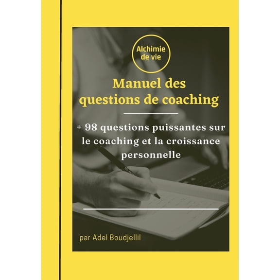 Le manuel des questions de coaching: 98 questions pour le coaching et la croissance personnelle, (Paperback)