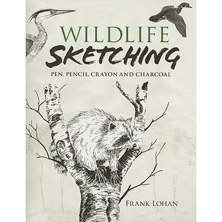 Wildlife Sketching : Pen, Pencil, Crayon and