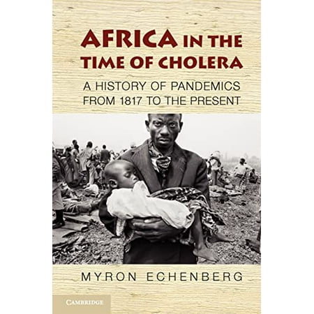 Africa in the Time of Cholera: A History of Pandemics from 1817 to the Present, Used [Paperback]