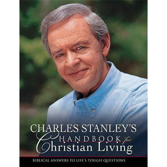 Pre-Owned Charles Stanley's Handbook for Christian Living: Biblical Answers to Life's Tough Questions (Hardcover) 0785267026 9780785267027