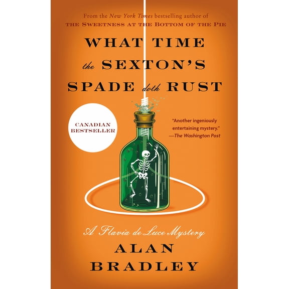 Flavia de Luce What Time the Sexton's Spade Doth Rust: A Flavia de Luce Mystery, Book 11, (Paperback)