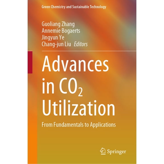 Green Chemistry and Sustainable Technolo Advances in CO2 Utilization: From Fundamentals to Applications, (Hardcover)