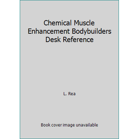 Chemical Muscle Enhancement Bodybuilders Desk Reference, Used [Paperback]