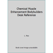 Chemical Muscle Enhancement Bodybuilders Desk Reference, Used [Paperback]