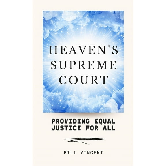 Heaven's Supreme Court: Providing Equal Justice for All, (Hardcover)