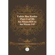 Tafsir Ibn Kathir Part 5 of 30: An Nisaa 024 To An Nisaa147 (Paperback)