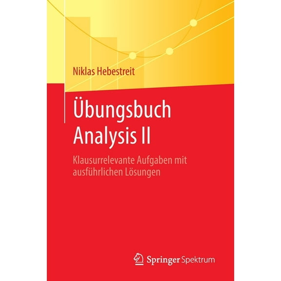 Ãbungsbuch Analysis II: Klausurrelevante Aufgaben Mit Ausführlichen Lösungen, (Paperback)