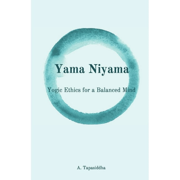 Yogic Ethics for a Balanced Mind: Yama Niyama, (Paperback)