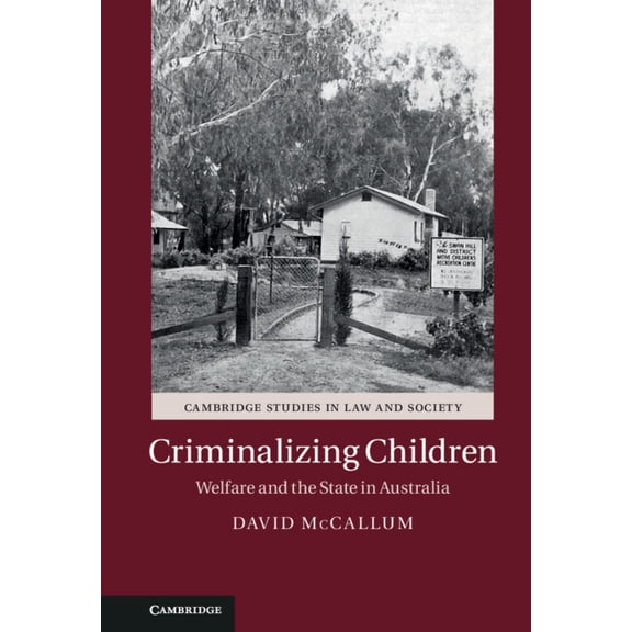 Cambridge Studies in Law and Society Criminalizing Children, (Hardcover)