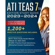 ATI TEAS 7th Edition Study Guide 2024-2025: All-in-One Exam Prep For Passing Your Assessment Technologies Institute Test of Essential Academic Skills 7 Test. Includes Study Manual with Detailed Exam R