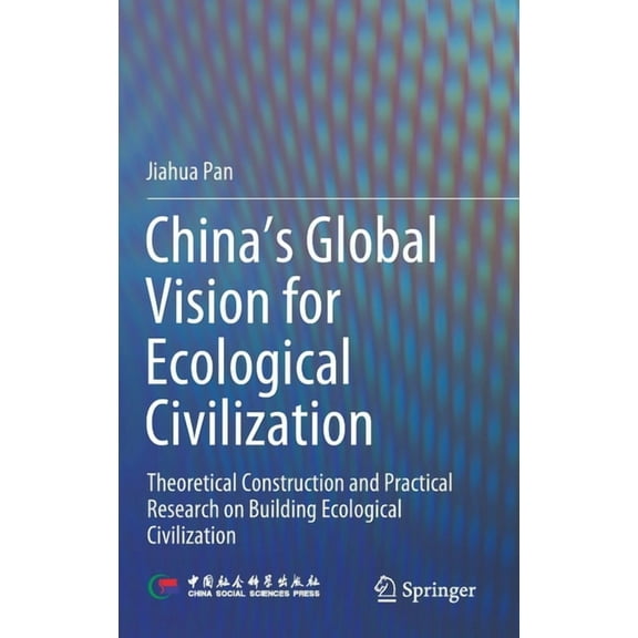 China&apos;s Global Vision for Ecological Civilization: Theoretical Construction and Practical Research on Building Ecol, (Hardcover)