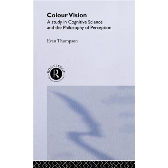 Pre-Owned Philosophical Issues in Science Colour Vision: A study in cognitive science and the philosophy of perception, (Hardcover)