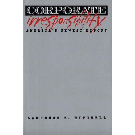 Corporate Irresponsibility: America's Newest Export, (Hardcover)