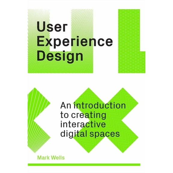 User Experience Design: An Introduction to Creating Interactive Digital Spaces, (Paperback)