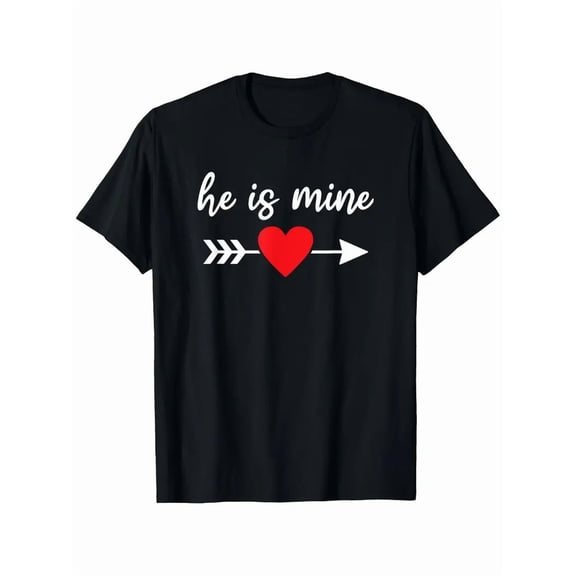 He Is Mine Valentine'S Day Valentines Matching Couples T-Shirt, Suitable for Mens & Womens Outdoor T-Shirt, 100%cotton, S-XXXL