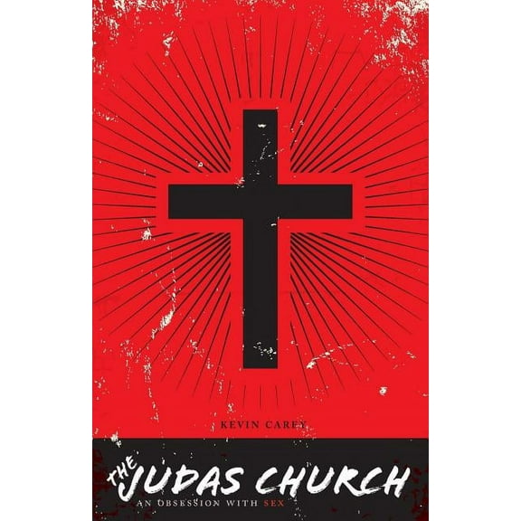 The Judas Church: An Obsession With Sex, (Paperback)