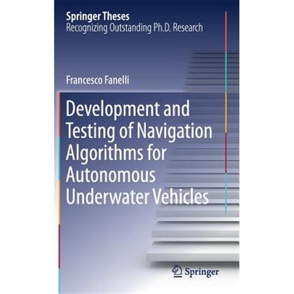 Pre-Owned Springer Theses: Development and Testing of Navigation Algorithms for Autonomous Underwater Vehicles (Hardcover)