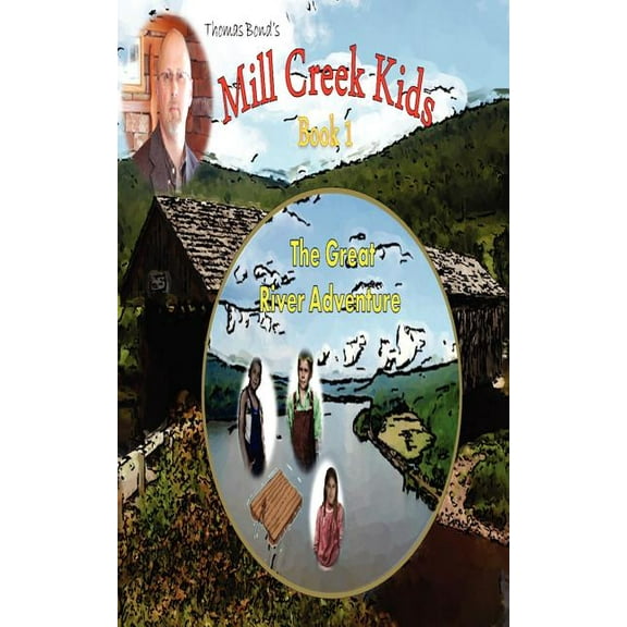The Mill Creek Kids The Great River Adventure, (Paperback)