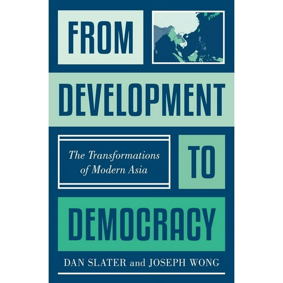 From Development to Democracy: The Transformations of Modern Asia, (Paperback)