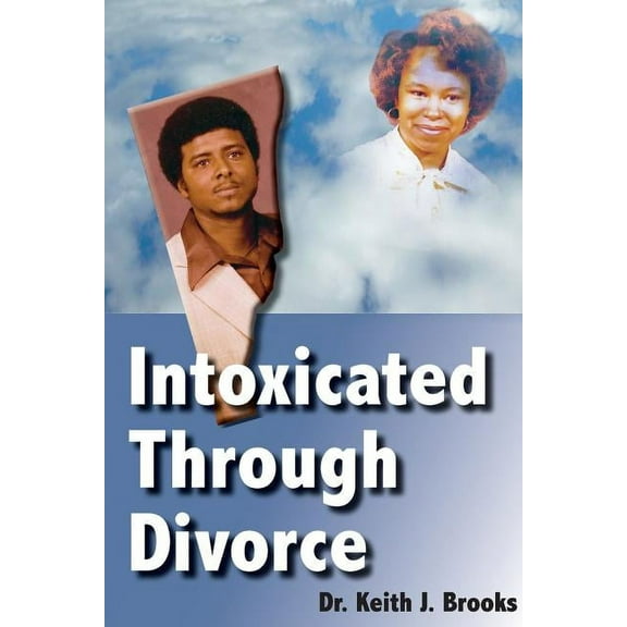 Intoxicated Through Divorce, (Paperback)