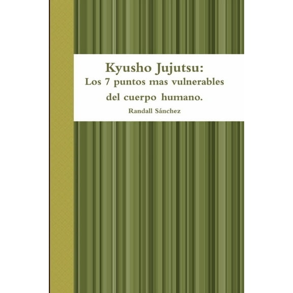 Kyusho Jujutsu: Los 7 puntos mas vulnerables del cuerpo humano., (Paperback)