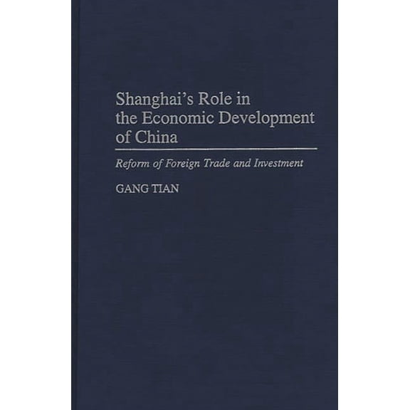 Shanghai's Role in the Economic Development of China: Reform of Foreign Trade and Investment, (Hardcover)