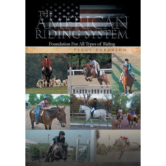 The American Riding System : Foundation For All Types of Riding (Hardcover)