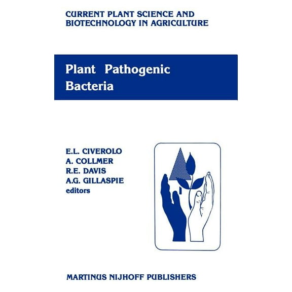 Current Plant Science and Biotechnology Plant Pathogenic Bacteria: Proceedings of the Sixth International Conference on Plant Pathogenic Bacteria, Maryland, Jun, Book 4, (Hardcover)
