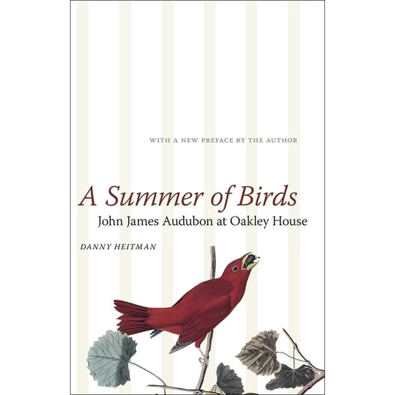 Hill Collection: Holdings of the Lsu Lib A Summer of Birds: John James Audubon at Oakley House, (Paperback)