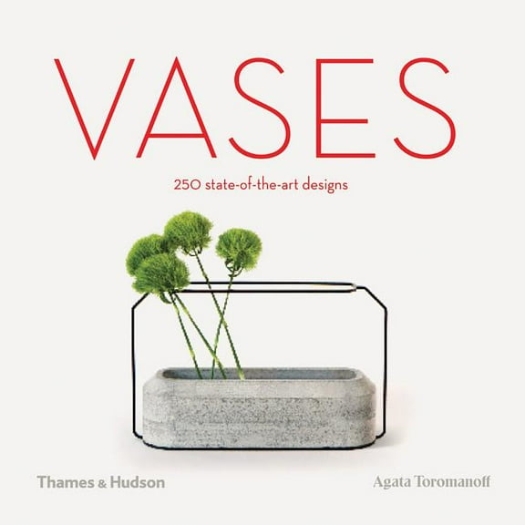 Vases: 250 State-Of-The-Art Designs, (Hardcover)