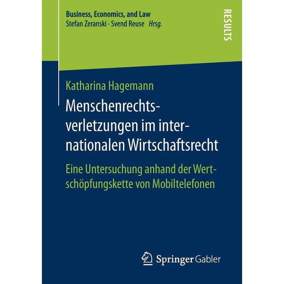Business, Economics, and Law Menschenrechtsverletzungen Im Internationalen Wirtschaftsrecht: Eine Untersuchung Anhand Der WertschÃ¶pfungskette Von Mob, (Paperback)